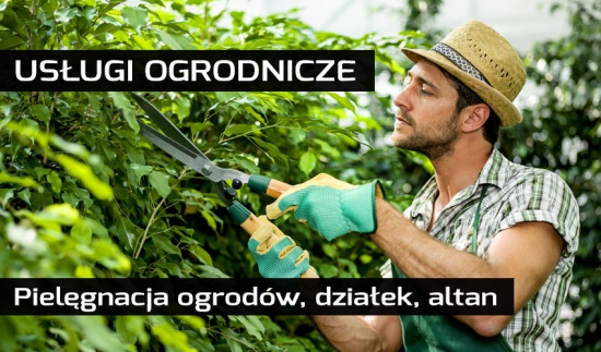 Usługi pielęgnacji ogrodów, działek, altan, ogródków działkowych