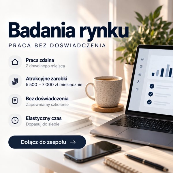 Pracownik ds. Badań Rynku - bez doświadczenia / Zdalnie /  5 500–7 000 zł/mies.