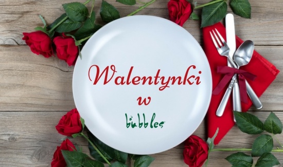 Walentynki w Bubbles – Warszawa 